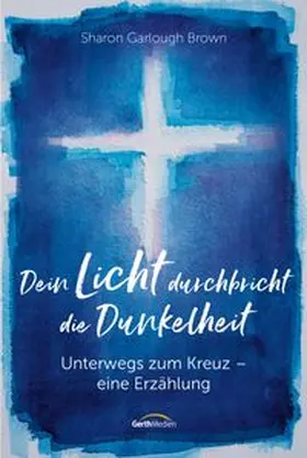 Garlough Brown | Dein Licht durchbricht die Dunkelheit | E-Book | www.sack.de