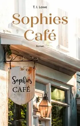 Lowe |  Sophies Café | eBook | Sack Fachmedien