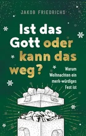 Friedrichs | Ist das Gott oder kann das weg? - Weihnachtsausgabe | E-Book | www.sack.de