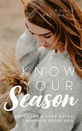 Aselmann |  Know your Season - entdecke & lebe deine heutige Berufung | eBook | Sack Fachmedien
