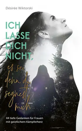 Wiktorski |  Ich lasse dich nicht, es sei denn, du segnest mich | eBook | Sack Fachmedien