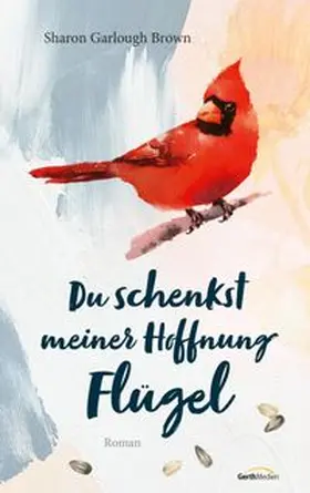 Garlough Brown |  Du schenkst meiner Hoffnung Flügel | eBook | Sack Fachmedien
