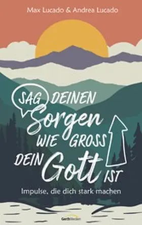 Lucado |  Sag deinen Sorgen, wie groß dein Gott ist | eBook | Sack Fachmedien