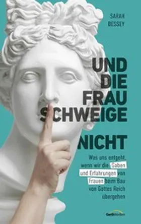 Bessey |  Und die Frau schweige (nicht) | eBook | Sack Fachmedien