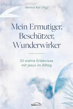 Keil | Mein Ermutiger, Beschützer, Wunderwirker | E-Book | www.sack.de