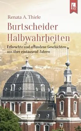 Thiele | Burtscheider Halbwahrheiten | Buch | 978-3-96123-004-4 | www.sack.de