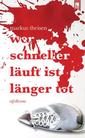 Theisen | Wer schneller läuft ist länger tot | Buch | 978-3-96123-016-7 | www.sack.de