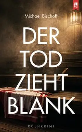 Bischoff |  Der Tod zieht blank | Buch |  Sack Fachmedien