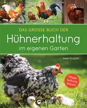 Gutjahr |  Das große Buch der Hühnerhaltung im eigenen Garten | Buch |  Sack Fachmedien