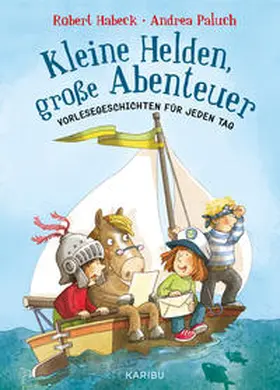 Habeck / Paluch |  Kleine Helden, große Abenteuer | Buch |  Sack Fachmedien