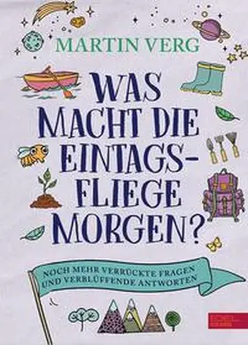 Verg |  Was macht die Eintagsfliege morgen? Noch mehr verrückte Fragen und verblüffende Antworten | Buch |  Sack Fachmedien
