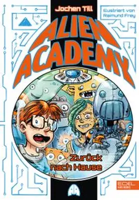 Till |  Alien Academy (Band 3) - zurück nach Hause | Buch |  Sack Fachmedien