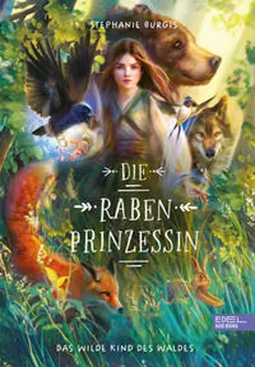 Burgis |  Die Rabenprinzessin - das wilde Kind des Waldes | Buch |  Sack Fachmedien