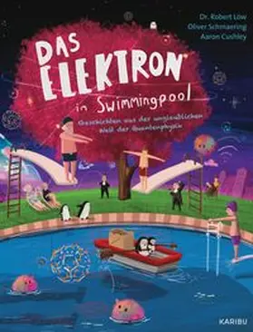 Löw / Schmaering |  Das Elektron im Swimmingpool  - Geschichten aus der unglaublichen Welt der Quantenphysik | Buch |  Sack Fachmedien