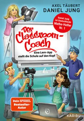 Täubert / Jung |  Der Classroom-Coach- Eine Lern-App stellt die Schule auf den Kopf | Buch |  Sack Fachmedien