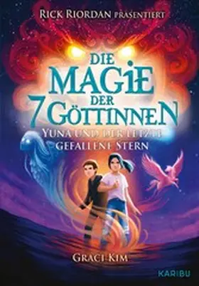 Kim |  Die Magie der 7 Göttinnen (Band 1) - Yuna und der letzte gefallene Stern (Rick Riordan präsentiert) | eBook | Sack Fachmedien