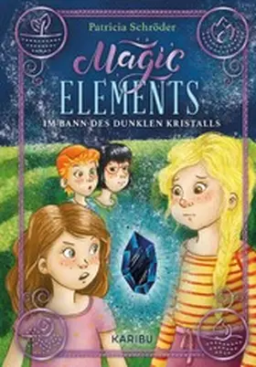 Schröder |  Magic Elements (Band 3) - Im Bann des dunklen Kristalls | eBook | Sack Fachmedien