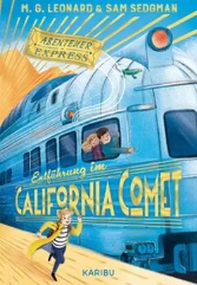 Leonard / Sedgman |  Abenteuer-Express (Band 2) - Entführung im California Comet | eBook | Sack Fachmedien