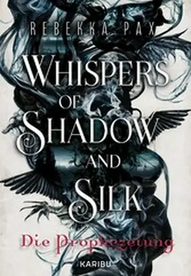 Pax |  Whispers of Shadow and Silk (Band 1) - Die Prophezeiung | eBook | Sack Fachmedien