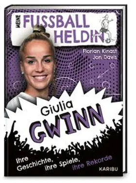 Kinast |  Meine Fußballheldin Giulia Gwinn  - Ihre Geschichte, ihre Spiele, ihre Rekorde | Buch |  Sack Fachmedien