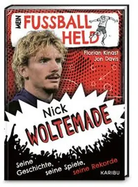 Kinast |  Mein Fußballheld Nick Woltemade - Seine Geschichte, seine Spiele, seine Rekorde | Buch |  Sack Fachmedien