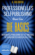Goldberg |  Professionelles Selfpublishing | Band Eins - Die Basics | eBook | Sack Fachmedien