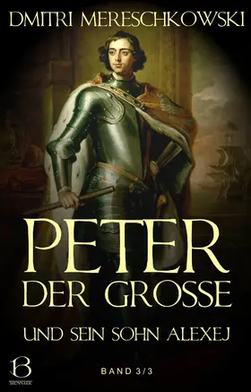 Mereschkowski |  Peter der Große (und sein Sohn Alexej). Band 3 | eBook | Sack Fachmedien