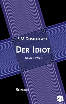 Dostojewski |  Der Idiot. Band 3 von 4 | eBook | Sack Fachmedien