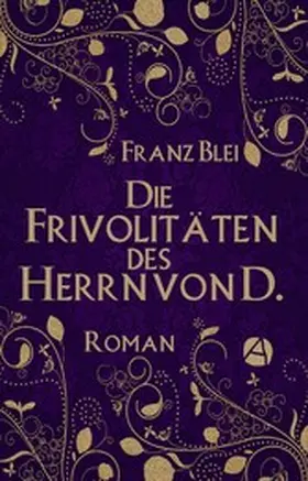 Blei |  Die Frivolitäten des Herrn von D. | eBook | Sack Fachmedien