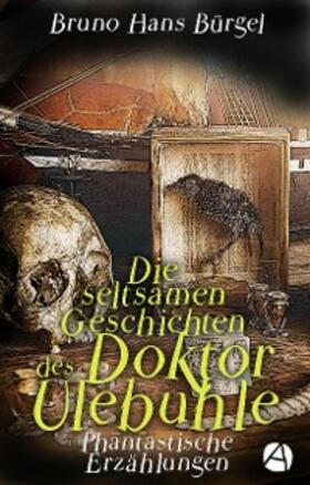Bürgel | Die seltsamen Geschichten des Doktor Ulebuhle (Illustrierte Ausgabe) | E-Book | sack.de