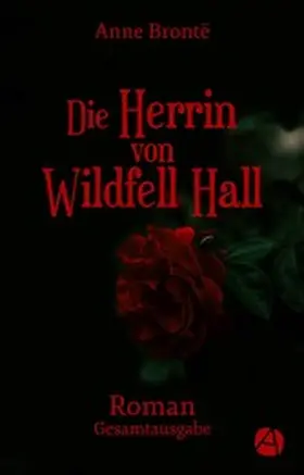 Brontë |  Die Herrin von Wildfell Hall. Gesamtausgabe | eBook | Sack Fachmedien