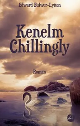 Bulwer-Lytton |  Kenelm Chillingly. Gesamtausgabe | eBook | Sack Fachmedien