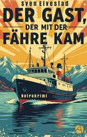 Elvestad |  Der Gast, der mit der Fähre kam | eBook | Sack Fachmedien