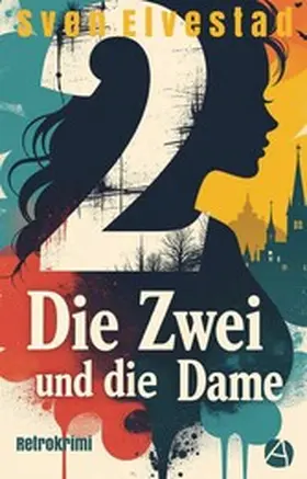 Elvestad |  Die Zwei und die Dame | eBook | Sack Fachmedien