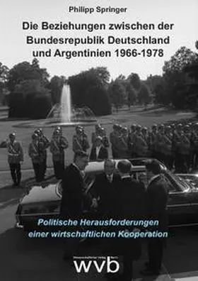 Springer |  Die Beziehungen zwischen der Bundesrepublik Deutschland und Argentinien 1966-1978 | Buch |  Sack Fachmedien