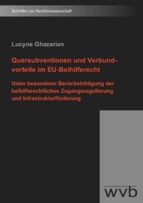Ghazarian | Quersubventionen und Verbundvorteile im EU-Beihilferecht | Buch | 978-3-96138-080-0 | sack.de