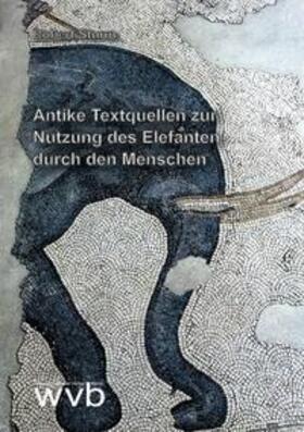 Sturm |  Antike Textquellen zur Nutzung des Elefanten durch den Menschen | Buch |  Sack Fachmedien