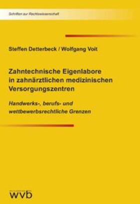 Detterbeck / Voit | Zahntechnische Eigenlabore in zahnärztlichen medizinischen Versorgungszentren | Buch | 978-3-96138-211-8 | sack.de