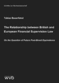 Bauerfeind |  The Relationship between British and European Financial Supervision Law | Buch |  Sack Fachmedien