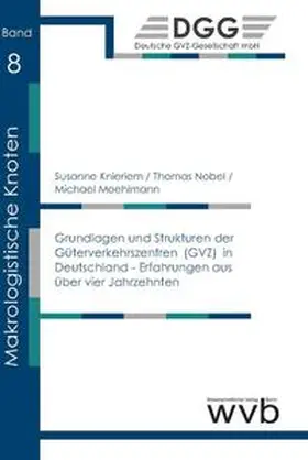 Nobel / Knieriem / Moehlmann |  Grundlagen und Strukturen der Güterverkehrszentren (GVZ) in Deutschland - Erfahrungen aus über vier Jahrzehnten | Buch |  Sack Fachmedien