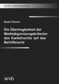 Förtsch |  Die Übertragbarkeit der Marktabgrenzungskriterien des Kartellrechts auf das Beihilferecht | Buch |  Sack Fachmedien