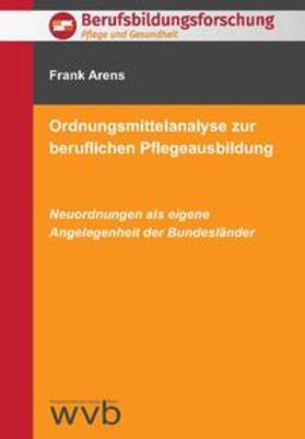 Arens | Ordnungsmittelanalyse zur beruflichen Pflegeausbildung | Buch | 978-3-96138-307-8 | sack.de