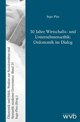 Pies |  30 Jahre Wirtschafts- und Unternehmensethik: Ordonomik im Dialog | Buch |  Sack Fachmedien