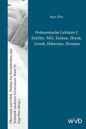 Pies |  Ordonomische Lektüren I: Schiller, Mill, Eucken, Hayek, Arendt, Habermas, Homann | Buch |  Sack Fachmedien