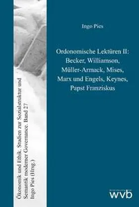 Pies |  Ordonomische Lektüren II: Becker, Williamson, Müller-Armack, Mises, Marx und Engels, Keynes, Papst Franziskus | Buch |  Sack Fachmedien