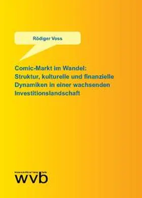 Voss |  Comic-Markt im Wandel: Struktur, kulturelle und finanzielle Dynamiken in einer wachsenden Investitionslandschaft | Buch |  Sack Fachmedien