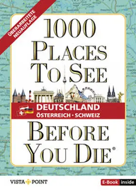1.000 Places to see before you die - DACH. Mehr als ein Reiseführer: Die Inspirationsquelle für die schönsten Schätze Deutschlands, Österreichs und der Schweiz. | Buch | 978-3-96141-844-2 | sack.de
