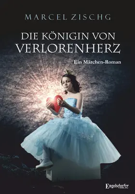 Zischg |  Die Königin von Verlorenherz | eBook | Sack Fachmedien