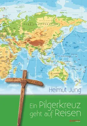 Jung |  Ein Pilgerkreuz geht auf Reisen | eBook | Sack Fachmedien