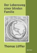 Löffler |  Der Lebensweg einer blinden Familie | eBook | Sack Fachmedien
